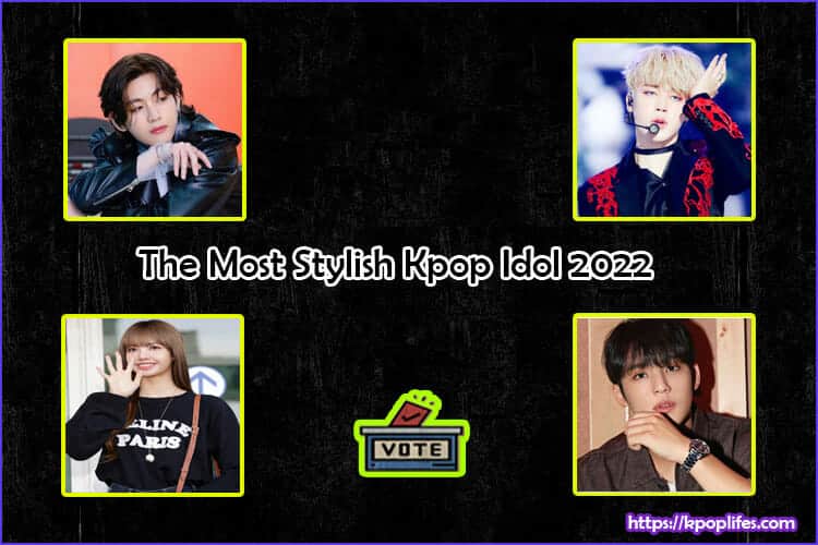 The Most Stylish Kpop Idol 2022