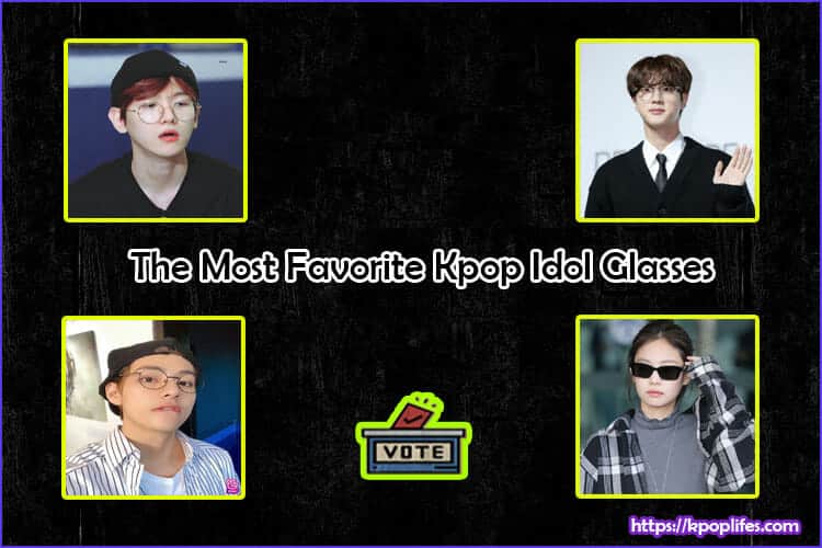 The Most Favorite Kpop Idol Glasses