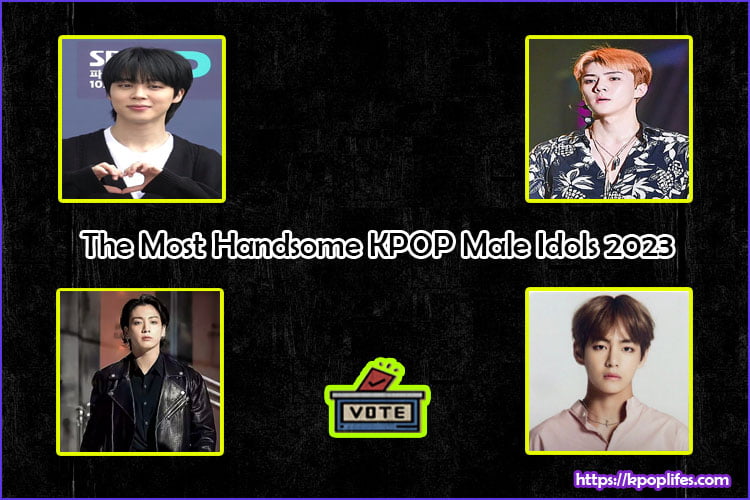 The Most Handsome KPOP Male Idols 2023