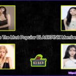 Who is The Most Popular BLACKPINK Member 2023