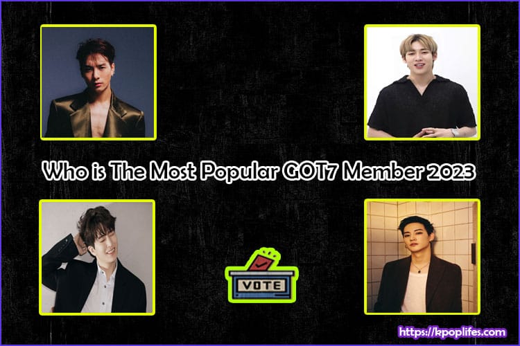 Who is The Most Popular GOT7 Member 2023