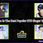 Who Is The Best Popular BTS Singer 2024