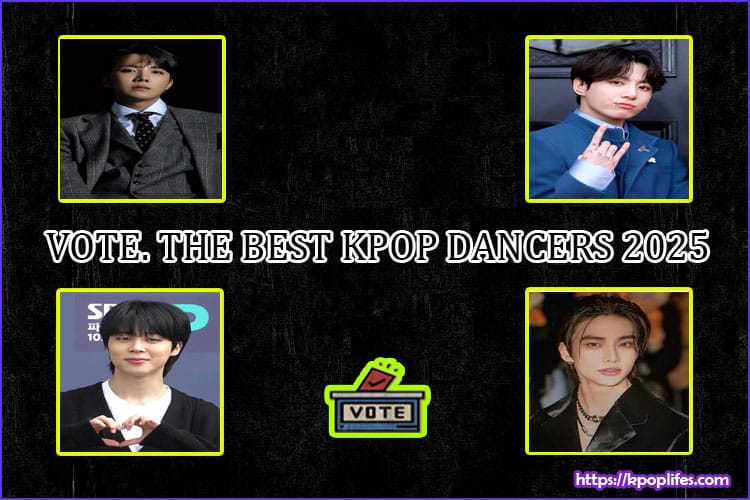 VOTE. THE BEST KPOP DANCERS 2025