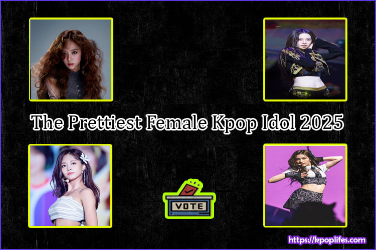 The Prettiest Female Kpop Idol 2025