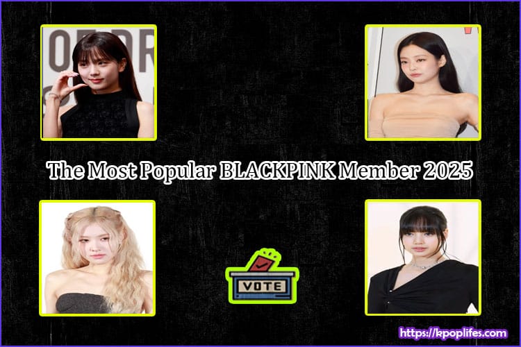 The Most Popular BLACKPINK Member 2025